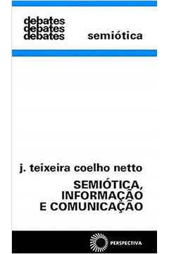 Semiótica, Informação e Comunicação - J. Teixeira Coelho Netto