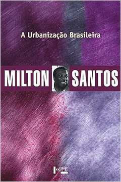 A Urbanização Brasileira  - Milton Santos