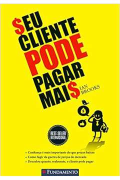 Seu Cliente Pode Pagar Mais  - Ian Brooks
