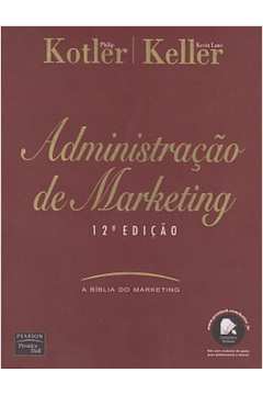 Administração de Marketing 12ª Edição  - Philip Kotler; Kevin Lane Keller