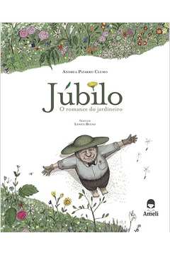 Júbilo: o Romance do Jardineiro -  Andrea Pizarro Clemo