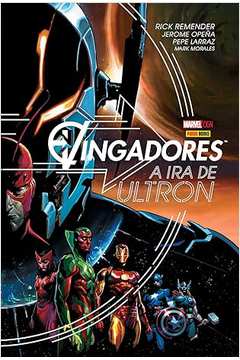Os Vingadores - a Ira de Ultron  - Rick Remender