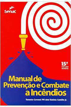 Manual de Prevenção e Combate a Incêndios 15ª Edição  - Senac