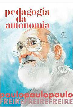 Pedagogia da Autonomia - Paulo Freire