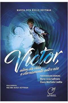 Victor, Além da Vida... e Eternamente Entre Nós  - R Eliana Machado Coelho