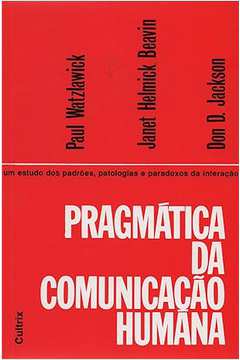 Pragmática da Comunicação Humana - Paul Watzlawick