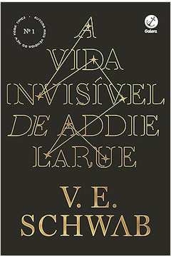 A Vida Invisível de Addie Larue ( Novo)  - V. E. Schwab