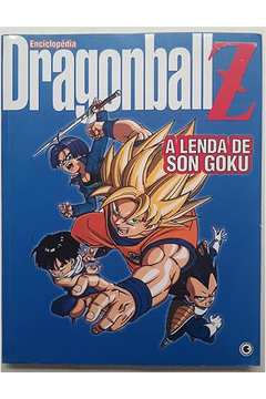 Enciclopédia Dragon Ball Z: a Lenda de Son Goku - Conrad