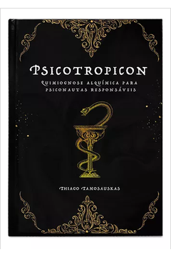 Psicotropicon - Quimiognose Alquimica para Psiconautas Responsáveis  - Thiago Tamosauskas