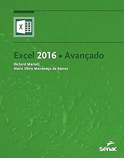 Excel 2016 Avancado-Maria Silvia Mendonça de Barros; Richard Martelli