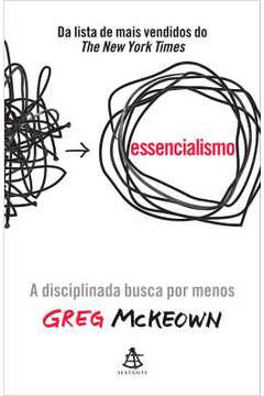Essencialismo: a Disciplinada Busca por Menos- Greg Mckeown