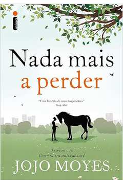 Nada Mais a Perder- Jojo Moyes