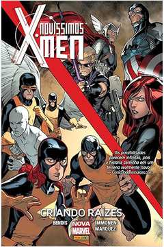 Novíssimos X-men - Criando Raízes- Brian Michael Bendis