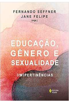 Educação, Gênero e Sexualidade ( Im) Pertinências- Fernando Seffner
