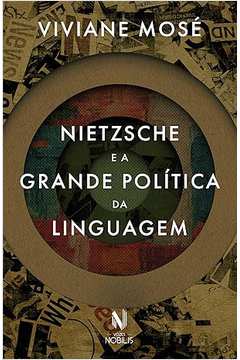 Nietzsche e a Grande Política da Linguagem- Viviane Mosé