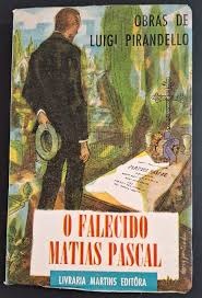 O Falecido Matias Pascal- Luigi Pirandello