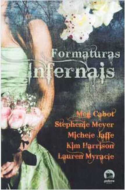 Formaturas Infernais - Meg Cabot; Kim Harrison; Michele Jaffe