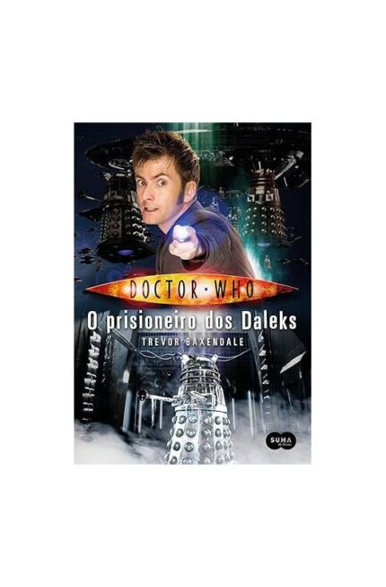 Doctor Who: o Prisioneiro dos Daleks - Trevor Baxendale