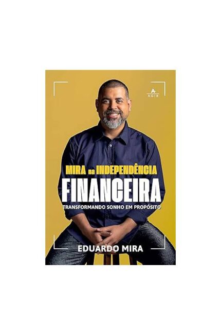 Mira na Independência Financeira ( Novo)- Eduardo Mira