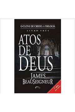 O Clone de Cristo- Vol . 3 - Atos de Deus- James Beauseigneur