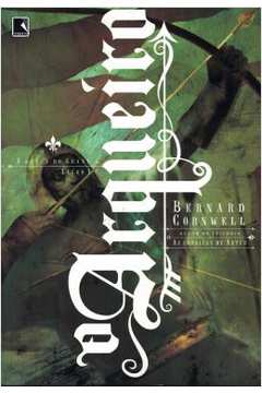 O Arqueiro: a Busca do Graal- Livro 1- Bernard Cornwell