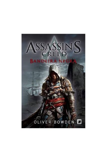 Assassins Creed: Bandeira Negra- Oliver Bowden
