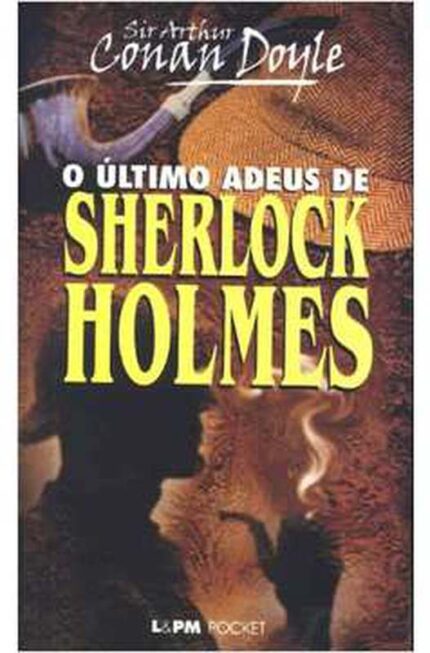 O último Adeus de Sherlock Holmes- Arthur Conan Doyle
