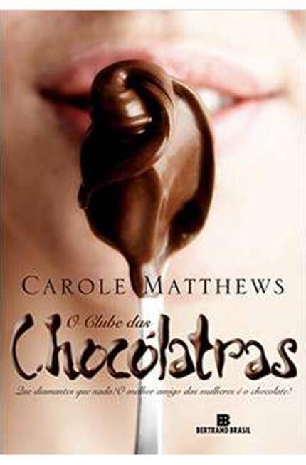 O Clube das Chocólatras - Carole Matthews; Flavia Carneiro Anderson