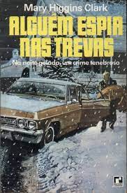Alguém Espia Nas Trevas - Mary Higgins Clark