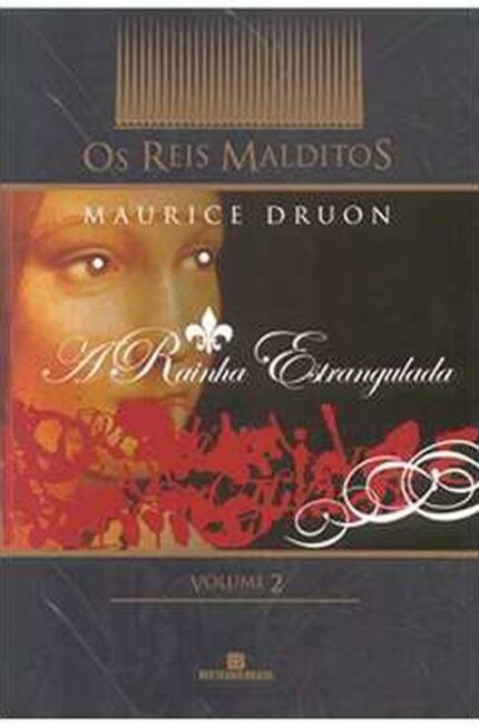 Reis Malditos, V. 2 - a Rainha Estrangulada- Maurice Druon