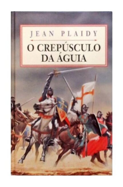 O Crepúsculo da Águia- Jean Plaidy