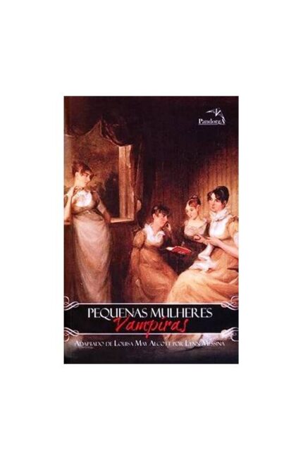 Pequenas Mulheres Vampiras- Louisa May Alcott; Lynn Messina