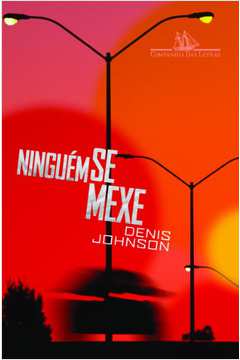 Ninguém Se Mexe- Denis Johnson