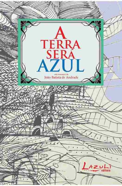 A Terra Sera Azul - João Batista de Andrade; Paulo Sayeg