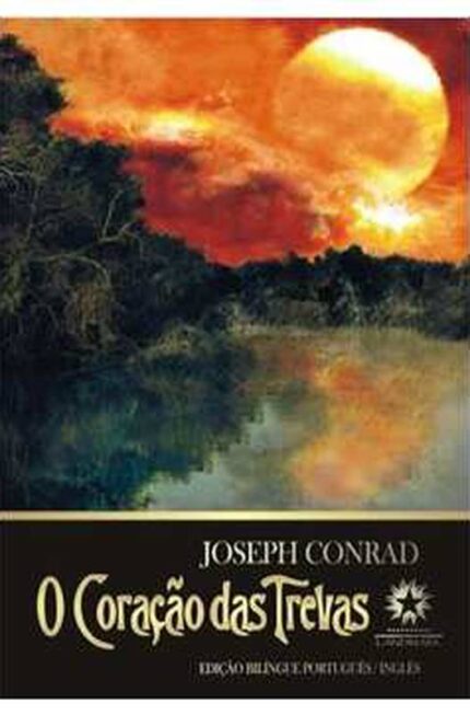 O Coração da- s Trevas- Ed. Bilingue Português; Inglês- Joseph Conrad