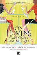 Os Homens Com Quem Não Me Casei - Janice Kaplan; Lynn Schnurnberger