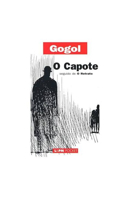 O Capote - Seguido de o Retrato - Coleção L&pm Pocket- Nicolai Vassilievitch Gogol