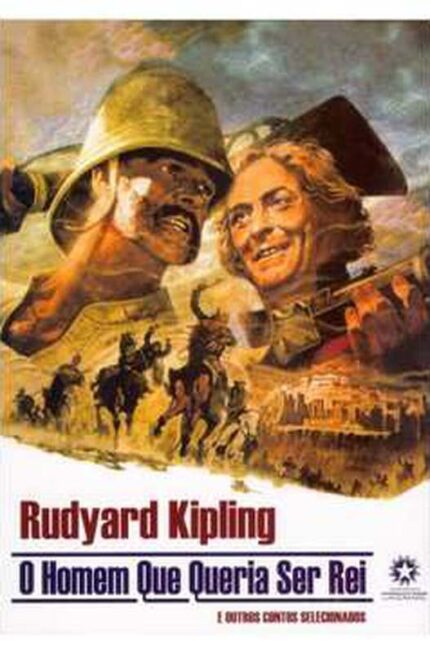 O Homem Que Queria Ser Rei - Rudyard Kipling
