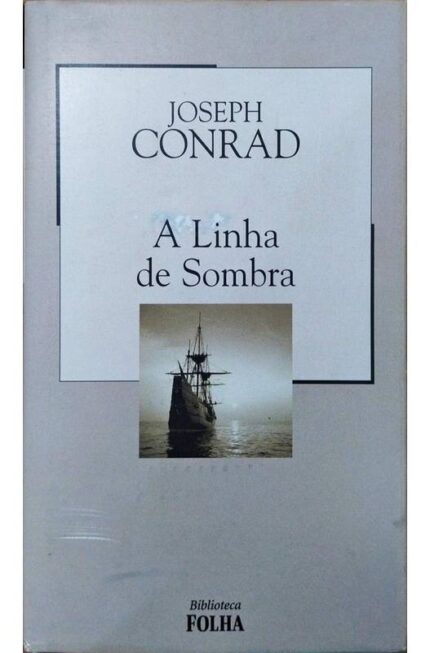A Linha de Sombra - Col. Biblioteca Folha 6 - Joseph Conrad