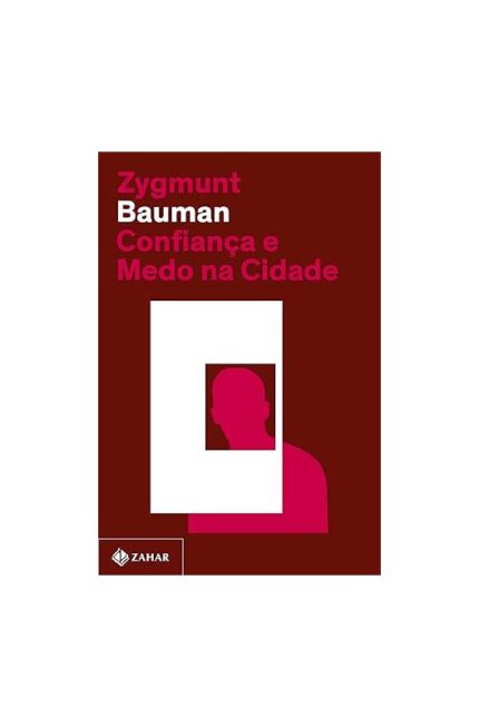 Confiança e Medo na Cidade ( Novo)- Zygmmunt Bauman