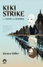 Kiki Strike e a Cidade das Sombras - Kirsten Miller