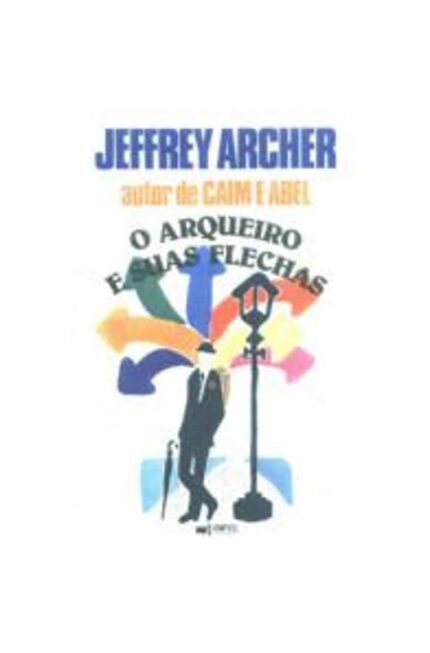 O Arqueiro e Suas Flechas - Jeffrey Archer