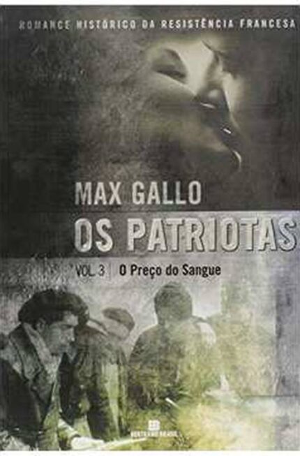 Os Patriotas Vol. 3: o Preco do Sangue - Max Gallo