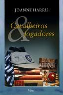 Cavalheiros & Jogadores - Joanne Harris