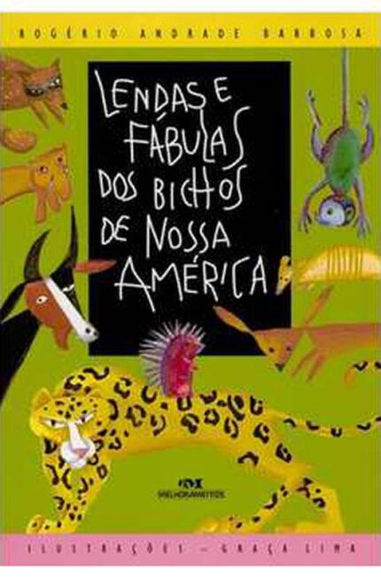 Lendas e Fábulas dos Bichos de Nossa América - Rogério Andrade Barbosa
