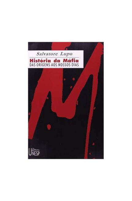História da Máfia: das Origens aos Nossos Dias- Salvatore Lupo