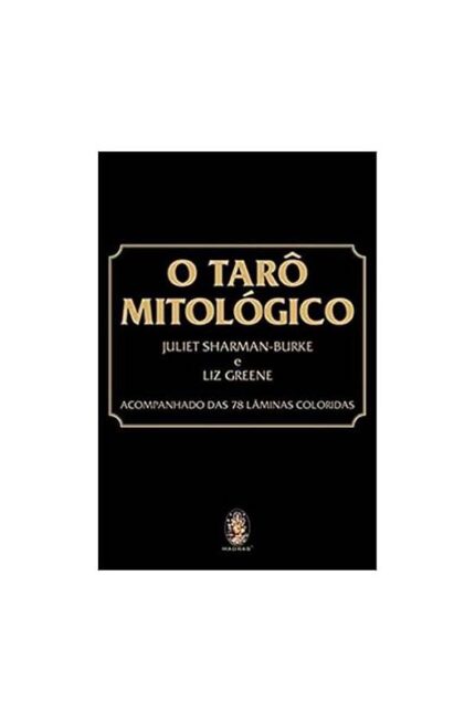O Tarô Mitológico ( Novo- Lacrado)- Juliet Sharman Burke