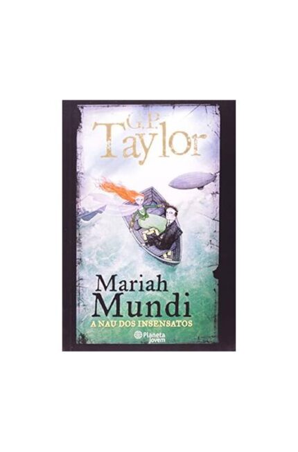 Mariah Mundi: a Nau dos Insensatos- G. P. Taylor