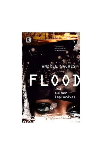 Flood - uma Mulher Implacável- Andrew Vachss