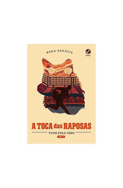 A Toca das Raposas - Vol. 1 - Tudo pelo Jogo- Nora Sakavic